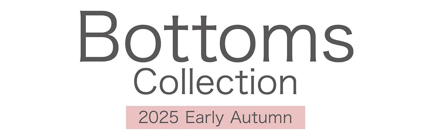 Bottoms Collection 2025 Early Autumn