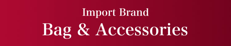 Import Brand Bag ＆ Accessories